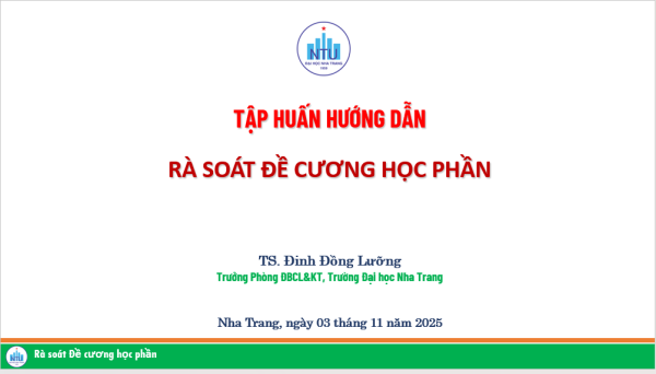 Trường Đại học Nha Trang đã tổ chức chương trình tập huấn "Triển khai thực hiện Kế hoạch rà soát, cập nhật đề cương học phần (ĐCHP), xây dựng Rubric và Ngân hàng câu hỏi thi (NHCHT)"